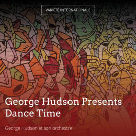 George Hudson Presents Dance Time