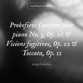 Prokofiev: Concerto pour piano No. 3, Op. 26 & Visions fugitives, Op. 22 & Toccata, Op. 11