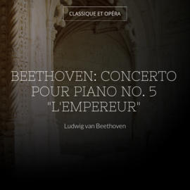 Beethoven: Concerto pour piano No. 5 "L'Empereur"
