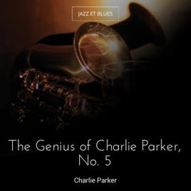 The Genius of Charlie Parker, No. 5
