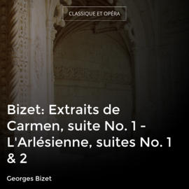 Bizet: Extraits de Carmen, suite No. 1 - L'Arlésienne, suites No. 1 & 2