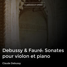 Debussy & Fauré: Sonates pour violon et piano