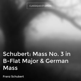 Schubert: Mass No. 3 in B-Flat Major & German Mass