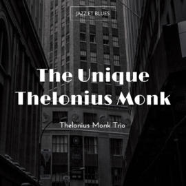 The Unique Thelonius Monk