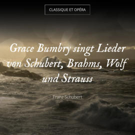 Grace Bumbry singt Lieder von Schubert, Brahms, Wolf und Strauss