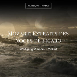 Mozart: Extraits des Noces de Figaro