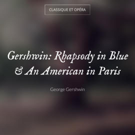 Gershwin: Rhapsody in Blue & An American in Paris