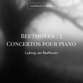 Beethoven : 5 Concertos pour piano