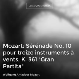 Mozart: Sérénade No. 10 pour treize instruments à vents, K. 361 "Gran Partita"