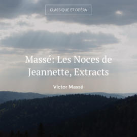 Massé: Les Noces de Jeannette, Extracts