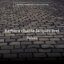 Barbara chante Jacques Brel