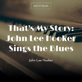 That's My Story: John Lee Hooker Sings the Blues