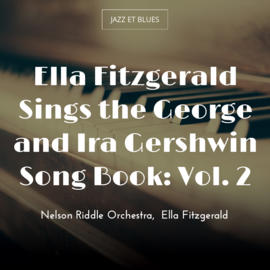 Ella Fitzgerald Sings the George and Ira Gershwin Song Book: Vol. 2