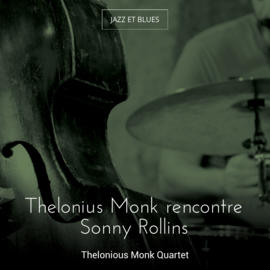 Thelonius Monk rencontre Sonny Rollins