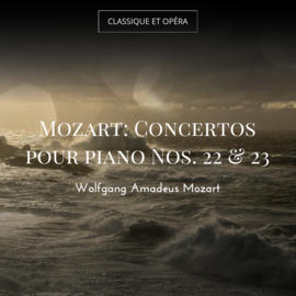 Mozart: Concertos pour piano Nos. 22 & 23