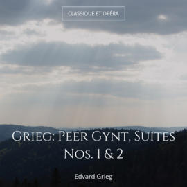 Grieg: Peer Gynt, Suites Nos. 1 & 2