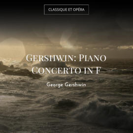 Gershwin: Piano Concerto in F