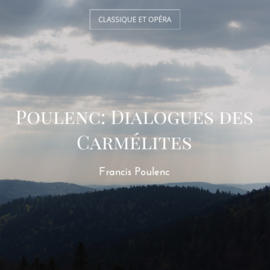 Poulenc: Dialogues des Carmélites