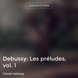 Debussy: Les préludes, vol. 1