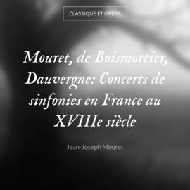 Mouret, de Boismortier, Dauvergne: Concerts de sinfonies en France au XVIIIe siècle