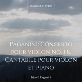 Paganini: Concerto pour violon No. 1 & Cantabile pour violon et piano