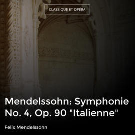 Mendelssohn: Symphonie No. 4, Op. 90 "Italienne"