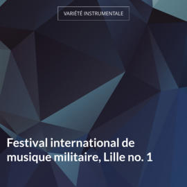 Festival international de musique militaire, Lille no. 1