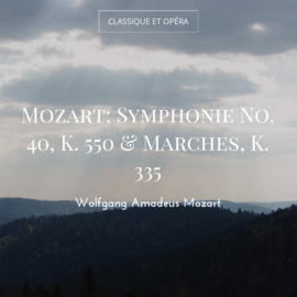 Mozart: Symphonie No. 40, K. 550 & Marches, K. 335