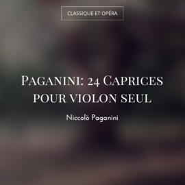 Paganini: 24 Caprices pour violon seul
