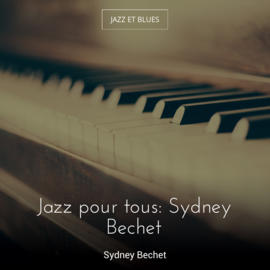 Jazz pour tous: Sydney Bechet