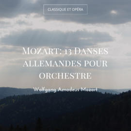 Mozart: 13 Danses allemandes pour orchestre