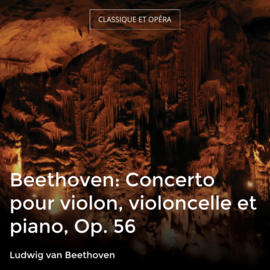 Beethoven: Concerto pour violon, violoncelle et piano, Op. 56