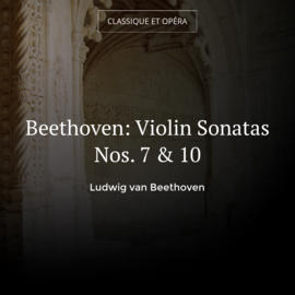 Beethoven: Violin Sonatas Nos. 7 & 10