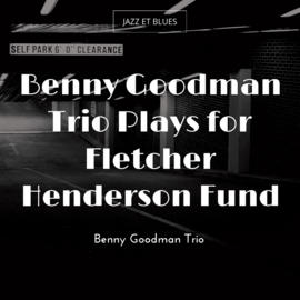 Benny Goodman Trio Plays for Fletcher Henderson Fund