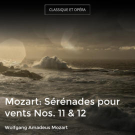 Mozart: Sérénades pour vents Nos. 11 & 12