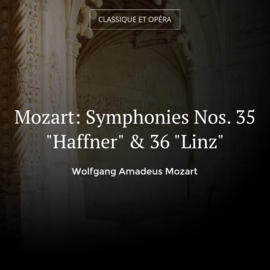 Mozart: Symphonies Nos. 35 "Haffner" & 36 "Linz"