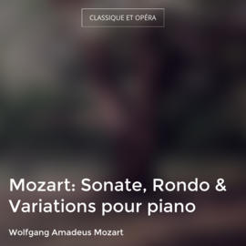 Mozart: Sonate, Rondo & Variations pour piano