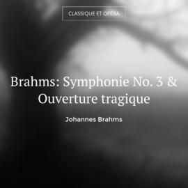 Brahms: Symphonie No. 3 & Ouverture tragique