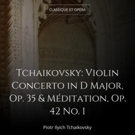Tchaikovsky: Violin Concerto in D Major, Op. 35 & Méditation, Op. 42 No. 1