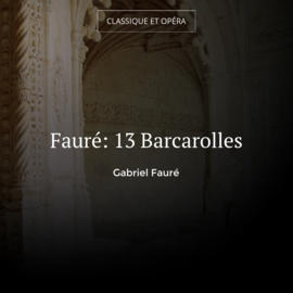 Fauré: 13 Barcarolles