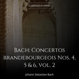 Bach: Concertos brandebourgeois Nos. 4, 5 & 6, vol. 2
