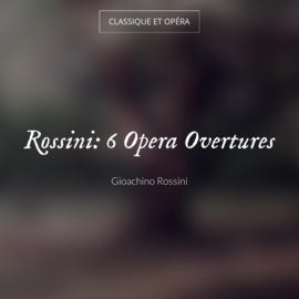 Rossini: 6 Opera Overtures