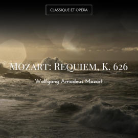 Requiem in D Minor, K. 626: Sequentia. Lacrimosa dies illa in D Minor, K. 626: Sequentia. Lacrimosa dies illa