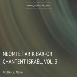 Neomi et Arik Bar-Or chantent Israël, Vol. 3