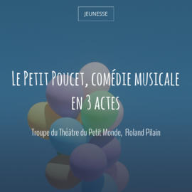 Le Petit Poucet, comédie musicale en 3 actes