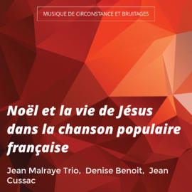Noël et la vie de Jésus dans la chanson populaire française