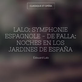 Lalo: Symphonie espagnole - De Falla: Noches en los Jardines de España