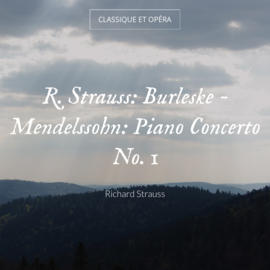R. Strauss: Burleske - Mendelssohn: Piano Concerto No. 1