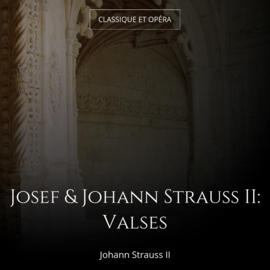 Josef & Johann Strauss II: Valses