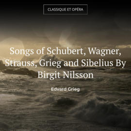 Songs of Schubert, Wagner, Strauss, Grieg and Sibelius By Birgit Nilsson